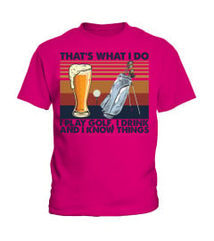 Golf & Beer Lovers T-Shirt, That's What I Do, I Play Golf, I Drink And I Know Things, Funny Drinking, Golf Players, Golfing Unisex T-Shirt