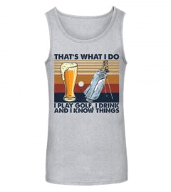 Golf & Beer Lovers T-Shirt, That's What I Do, I Play Golf, I Drink And I Know Things, Funny Drinking, Golf Players, Golfing Unisex T-Shirt