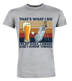 Golf & Beer Lovers T-Shirt, That's What I Do, I Play Golf, I Drink And I Know Things, Funny Drinking, Golf Players, Golfing Unisex T-Shirt