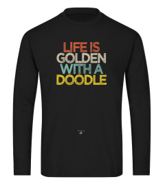 Life is golden with a doodle, doodle dog owner mom mama T-shirt