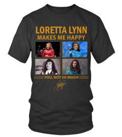 LORETTA LYNN MAKES ME HAPPY