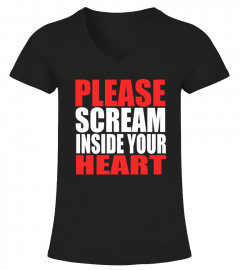 please scream inside your heart Shirt