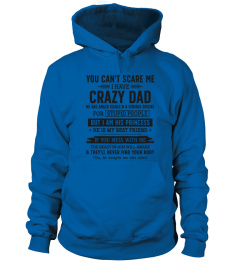 YOU CAN'T SCARE ME I HAVE A CRAZY DAD