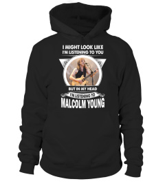 I'M LISTEN TO MALCOLM YOUNG