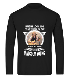I'M LISTEN TO MALCOLM YOUNG