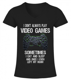 I Don't Always Play Video Games Funny Gamer Gift Boys Teens T-Shirt