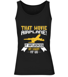 T-shirt That Movie - ' Airplane !' - It Influenced So Many of Us