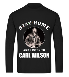 STAY HOME AND LISTEN TO CARL WILSON