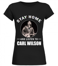 STAY HOME AND LISTEN TO CARL WILSON