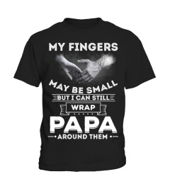 I CAN STILL WRAP PAPA AROUND MY FINGERS