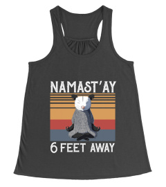 Namast'ay  6 feet away opposum shirt