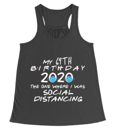 My 69th Birthday 2020 The One Where I was Social Distancing T-Shirts