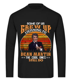 SOME OF US GREW UP LISTENING TO DEAN MARTIN