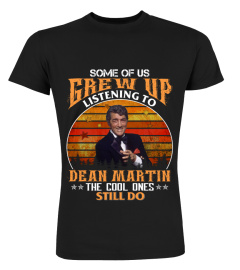 SOME OF US GREW UP LISTENING TO DEAN MARTIN