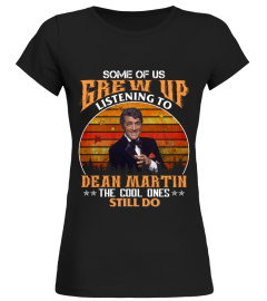 SOME OF US GREW UP LISTENING TO DEAN MARTIN