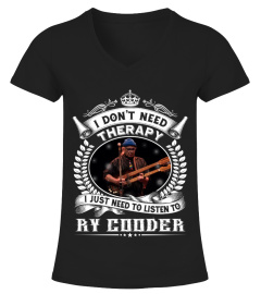 I DON'T NEED THERAPY I JUST NEED TO LISTEN TO RY COODER