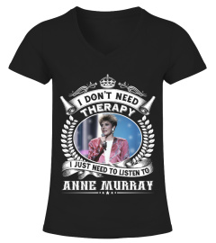 I DON'T NEED THERAPY I JUST NEED TO LISTEN TO ANNE MURRAY