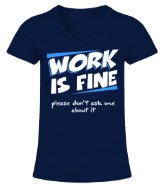 Work is fine funny love-to-work tshirt