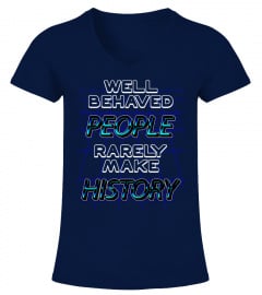 Well behaved people rarely make history