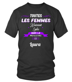 Toutes les femmes naissent égales mais la meilleure est Laura - Edition Limitée