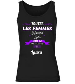 Toutes les femmes naissent égales mais la meilleure est Laura - Edition Limitée