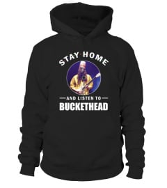 STAY HOME AND LISTEN TO BUCKETHEAD