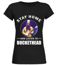 STAY HOME AND LISTEN TO BUCKETHEAD