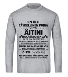 EN OLE TAYDELLINEN POIKA MUTTA AITINI RAKASTAA MINUA