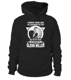 I'M LISTEN TO GLENN MILLER