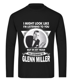 I'M LISTEN TO GLENN MILLER