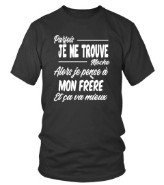 Parfois je me trouve moche alors je pense à mon frère et ça va mieux - Edition Limitée