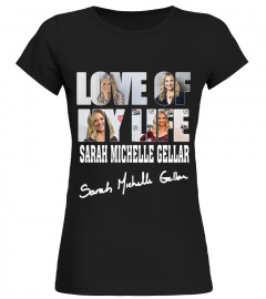 LOVE OF MY LIFE - SARAH MICHELLE GELLAR