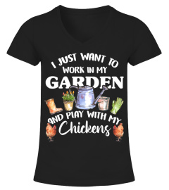 i just want to work in my garden and play with my chickens  T Shirt