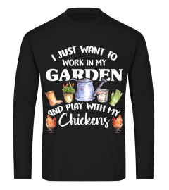 i just want to work in my garden and play with my chickens  T Shirt