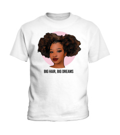 Big Hair Big Dreams Afro Locken Black Lives Matter T-Shirt