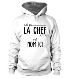 C'EST QUI LA CHEF C'EST "NOM ICI"