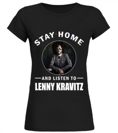 STAY HOME AND LISTEN TO LENNY KRAVITZ