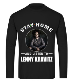 STAY HOME AND LISTEN TO LENNY KRAVITZ