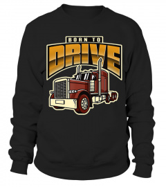 Born to Drive - truck driver   trucker design gift T-Shirt