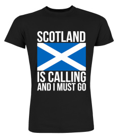 Funny Scottish Tshirt Scotland is Calling and I Must Go