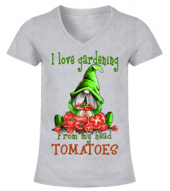 I Love Garderning From My Head Tomatoes