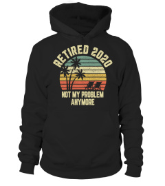 Retired 2020 Not My Problem Anymore Retirement Gift Long Sleeve T-Shirt