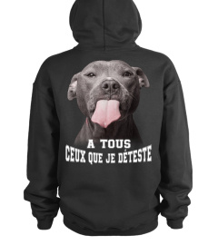 Edition Limitée - Pit-bull A Tous Ceux Que Je Déteste