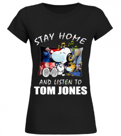 STAY HOME AND LISTEN TO TOM JONES