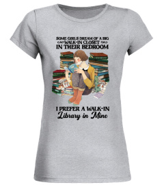 Book Girl T-Shirt, Some Girls Dream Of A Big Walk-in Closet, I Prefer A Walk-in Library, Book Lover, Nerd, Geek, Reader, Women Reading Gift