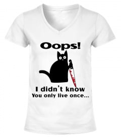 Killer Cat Oops! I Didn't Know You Only Live Once T-Shirt