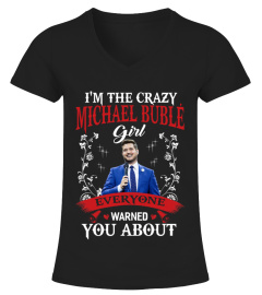 I'M THE CRAZY MICHAEL BUBLE GIRL