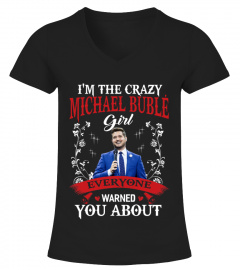 I'M THE CRAZY MICHAEL BUBLE GIRL