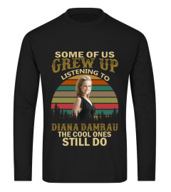 GREW UP LISTENING TO DIANA DAMRAU