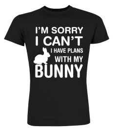 Sorry I Can't I Have Plans With My Bunny Pet Lover T-Shirt